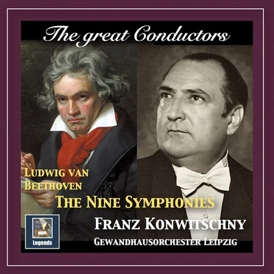 Gewandhausorchester Leipzig/Andris NelsonsThe Great Conductors: Franz Konwitschny Conducts Beethoven (Remastered 2018)