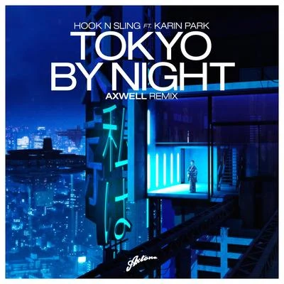 Hook N Sling/Overused/Galantis/MIDIcalTokyo By Night (Axwell Remix)