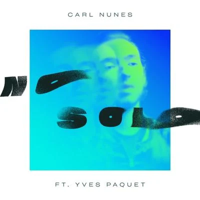 Carl NunesNo solo (feat. Yves Paquet)