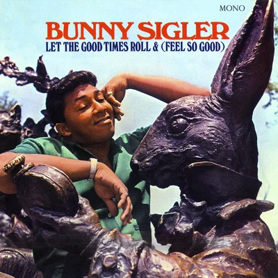 Bunny SiglerLet The Good Times Roll & (Feel So Good) (Mono Version)