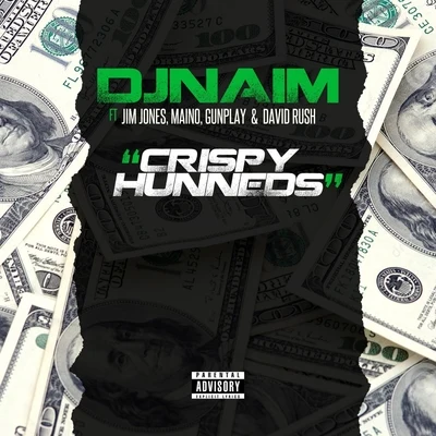 Maino/Juelz/Future/Fabo/Tyga/Lil Wayne/Young Jeezy/Akon/Y_G/Titi BoiCrispy Hunneds (feat. Jim Jones, Gunplay, Maino & David Rush)