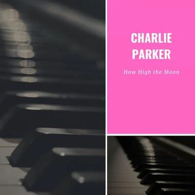 Charlie Parker QuintetHow High the Moon