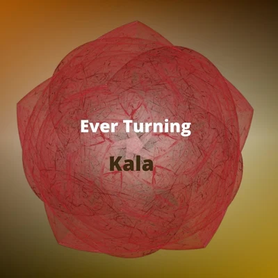 kalaEver Turning