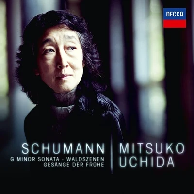 內田光子Schumann: G Minor Sonata; Waldszenen; Gesänge der Frühe