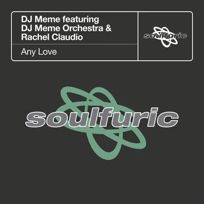 DJ MemeAny Love (feat. DJ Meme Orchestra & Rachel Claudio)