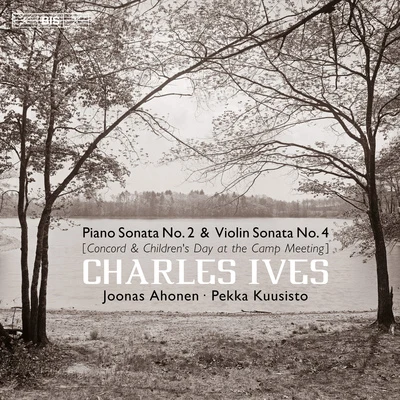 Tapiola Sinfonietta/Pekka Kuusisto/Jaakko KuusistoIVES, C.: Piano Sonata No. 2, "Concord Sonata"Violin Sonata No. 4, "Childrens Day at the Camp Meeting" (Kuusisto, Ahonen)