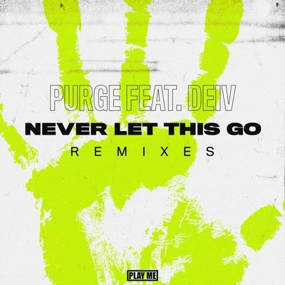 PurgeNever Let This Go (The Remixes) (feat. Deiv)