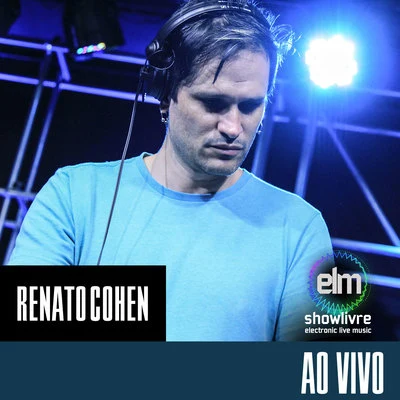 Renato Cohen/Roland Clark/Nerdjack/Newball/Stefano Noferini/Simion/Sav/Skapes/branco simonetti/Rogerio AnimalRenato Cohen No Showlivre Electronic Live Music (Live Mix)