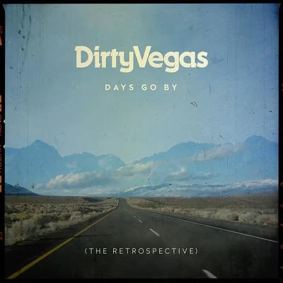 Dirty VegasDays Go By (The Retrospective)