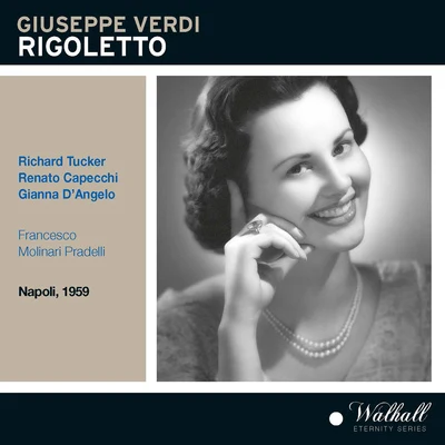 Francesco Molinari-PradelliVERDI, G.: Rigoletto [Opera] (Tucker, Capecchi, DAngelo, San Carlo Theatre Chorus and Orchestra, Molinari-Pradelli) (1959)