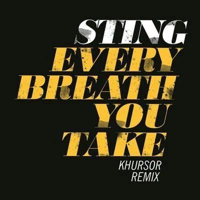 StingEvery Breath You Take (KHURSOR Remix)