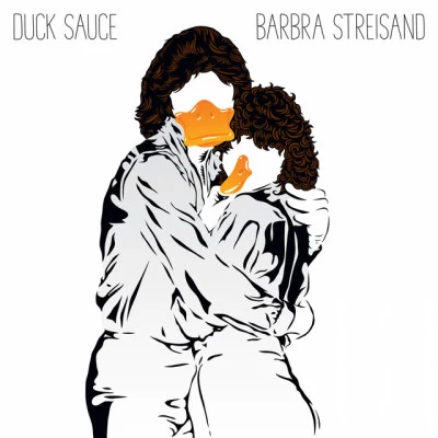 Duck SauceBarbra Streisand