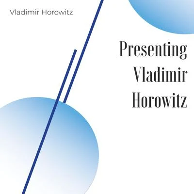 Vladimir HorowitzPresenting Vladimir Horowitz