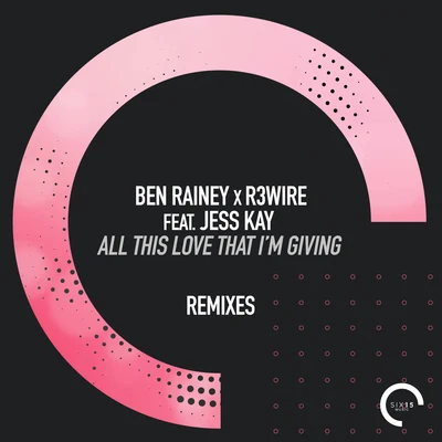 Ben Rainey/PillowsAll This Love That Im Giving (Remix Radio Edits)