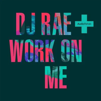 DJ RaeWork On Me