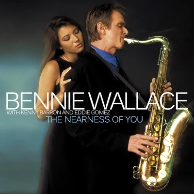 Bennie WallaceThe Nearness of You