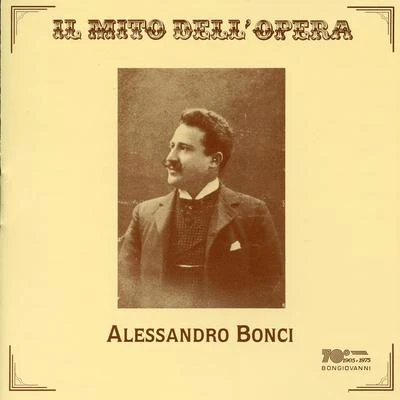 Ferruccio CorradettiIL彌to Dell opera: Alessandro BO N次 (recorded 1905-1926)