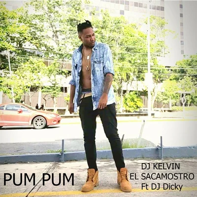 DJ Kelvin El Sacamostro/DJ Dicky/Sir SpeedyPum Pum