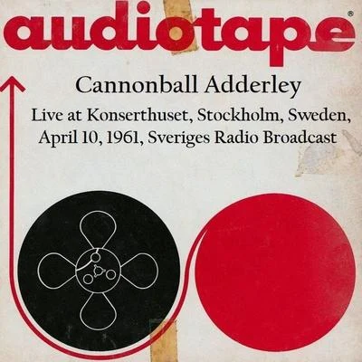 Cannonball AdderleyLive At Konserthuset, Stockholm, Sweden, April 10th 1961, Sveriges Radio Broadcast (Remastered)