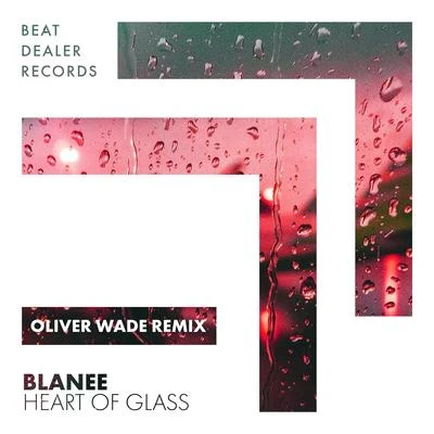 BlaneeHeart of Glass (Oliver Wade Remix)