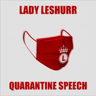 Lady LeshurrQuarantine Speech