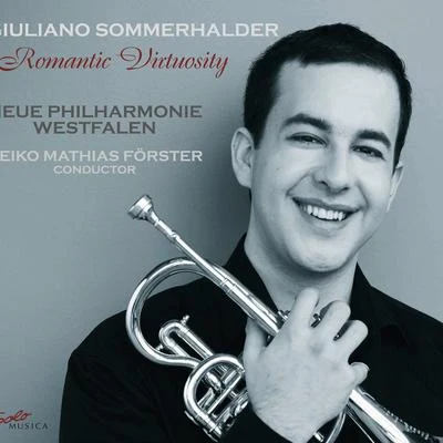 Giuliano Sommerhaldertrumpet recital: so MM而HAL的人, Giuliano - PE skin, V.Brandt, W.cords, G.H oh NE, C.B oh me, O. (romantic virtuosity)