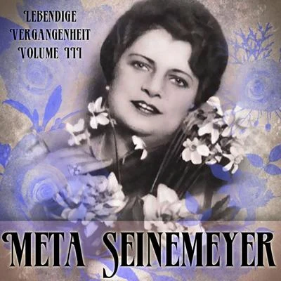 Meta Seinemeyer/Margarete Teschemacher/Hans Hopf/Ivar Andresen/Tino Pattiera/Kurt Böhme/Georg Hann/Josef Greindl/Josef Herrmann/Michael BohnenLebendige Vergangenheit, Vol. 3