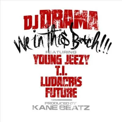 Dj Drama/Nasty C/Major League DjzWe in This ***** (feat. Young Jeezy, T.I., Ludacris, Future)