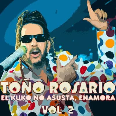 Toño RosarioEl Kuko No Asusta, Enamora, Vol. 2