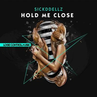 Sickddellz/Sik-Wit-ItHold Me Close