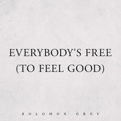 Tagavaka/Solomon Grey/Arswain/Luigi SambuyEverybody's Free (To Feel Good)