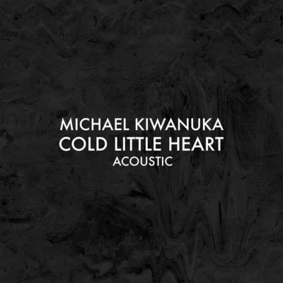 Michael KiwanukaUNKLECold Little Heart (Acoustic)