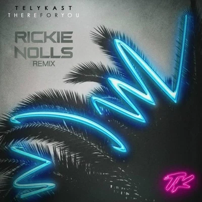 Myles Travitz/Rickie NollsThere For You (Rickie Nolls Remix)