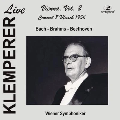 Vienna Symphony Orchestra/Clemens KraussOrchestral Music - BACH, J.S.BRAHMS, J.BEETHOVEN, L. van (Live in Vienna, Vol. 2) (Vienna Symphony, Klemperer) (1956)