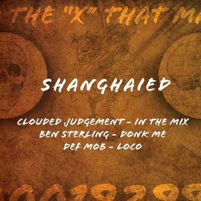 Clouded Judgement/Tiago Schneider/Chad Tyson/Nature Sun/Syap/Marco Tegui/Cabaret Nocturne/Anturage/Rafael Cerato/Quintino & BlasterjaxxShanghaied EP 2