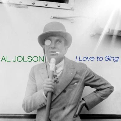 Al JolsonI Love to Sing