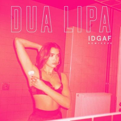 Dua LipaIDGAF (Remixes II)