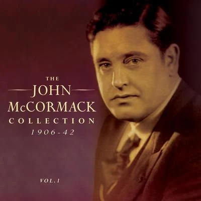 John McCormackThe John Mccormack Collection 1906-42, Vol. 1