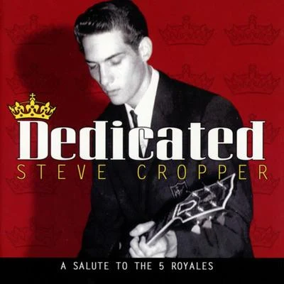 Steve CropperGrant GreenDon CovayDedicated: A Salute To The 5 Royales