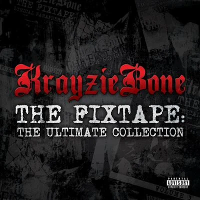 Krayzie Bone/Outlawz/Conway The Machine/Xzibit/Ed Bone/Mar$eli$/Tha Realest/KXNG Crooked/Cee Lo Green/Mistah F.A.B.The Fixtape: Ultimate Collection