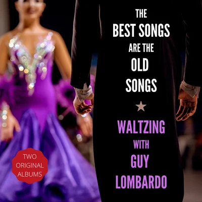 Guy Lombardo and His Royal CanadiansFranz GruberThe Best Songs Are the Old SongsWaltzing with Guy Lombardo