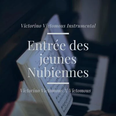 Victorino Victomous InstrumentalEntrée des jeunes Nubiennes