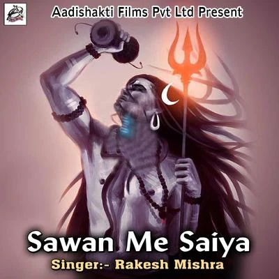 Rakesh MishraSawan Me Saiya