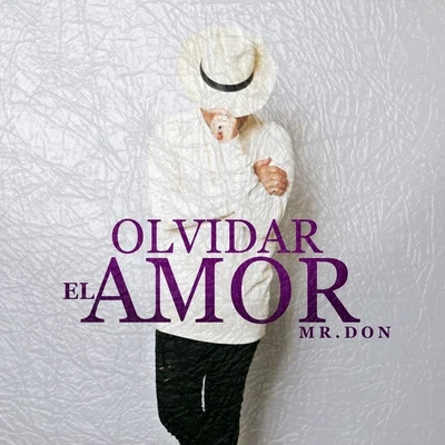 Sr. Nohaya/Mr. Don/DJ UnicOlvidar el Amor