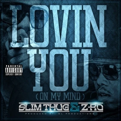 Z-Ro/Slim ThugLovin You (On My Mind) - Single