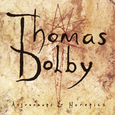 Thomas DolbyAstronauts & Heretics