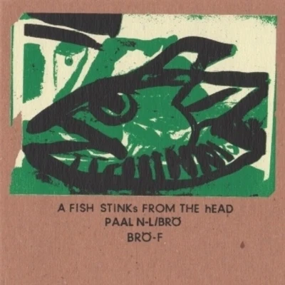 Paal Nilssen-LoveA FISH STINKs FROM THE hEAD