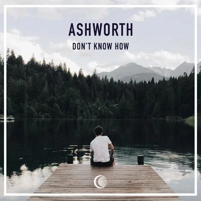 AshworthDont Know How