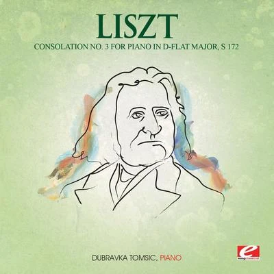 Dubravka TomšičLiszt: Consolation No. 3 for Piano in D-Flat Major, S. 172 (Digitally Remastered)