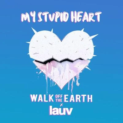 Walk off the EarthMy Stupid Heart (with Lauv)